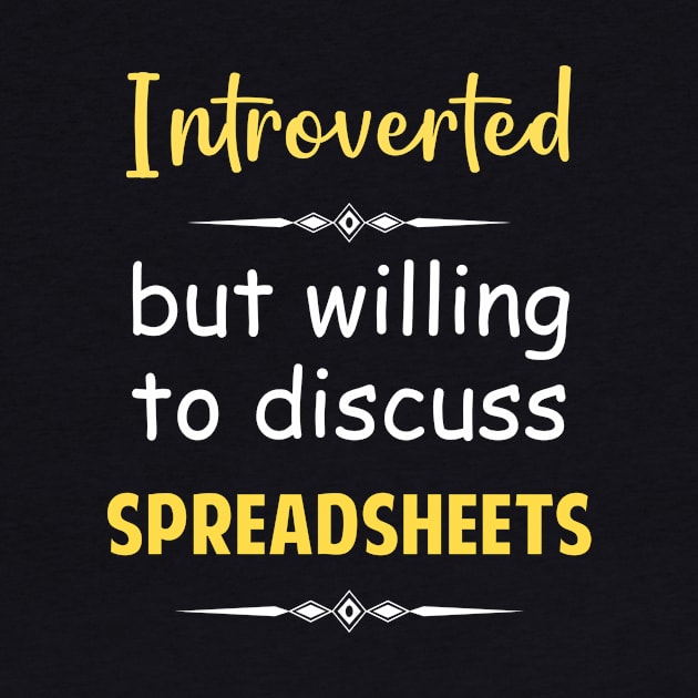 Introverted But Willing To Discuss Spreadsheets Spreadsheet by Happy Life